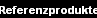 Referenzprodukte